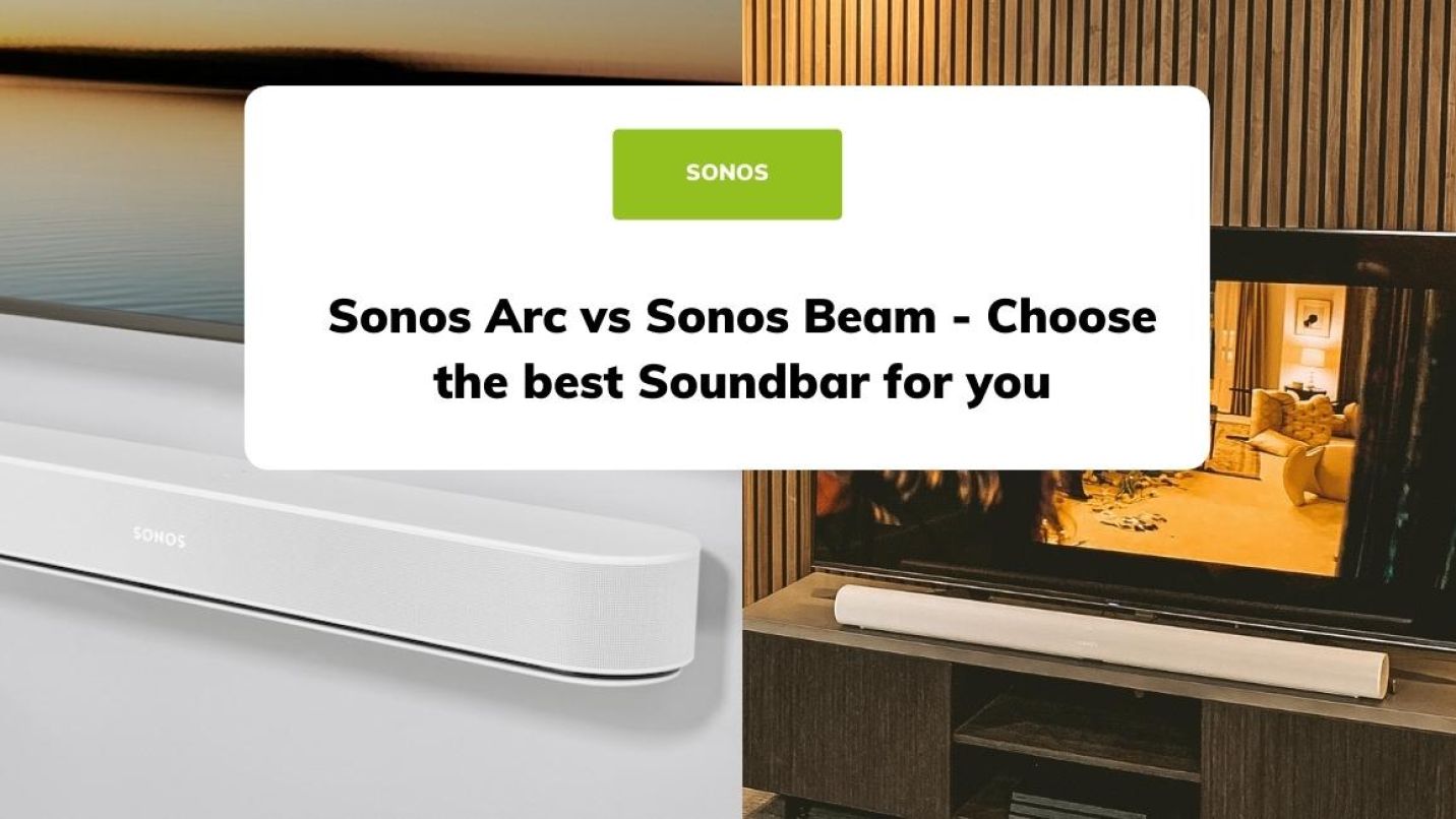 Sonos Arc vs Sonos Beam - Choose the best Soundbar for you