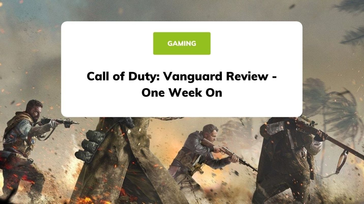 Call Of Duty: Vanguard Review - One Week On